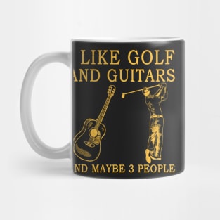 I Like Golf And Guitars And Maybe 3 People Mug